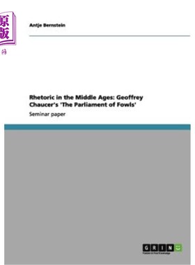 海外直订Rhetoric in the Middle Ages: Geoffrey Chaucer's 'the Parliament of Fowls' 中世纪的修辞：乔叟的《禽类议会》