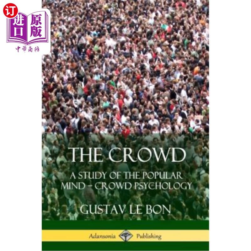 海外直订The Crowd: A Study of the Popular Mind ? Crowd Psychology 人群：大众心理-人群心理学研究
