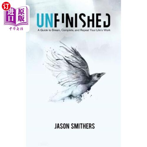 海外直订Unfinished: A Guide To Dream, Complete and Repeat Your Life's Work 未完成：一个梦想的向导，完成并重复你一生