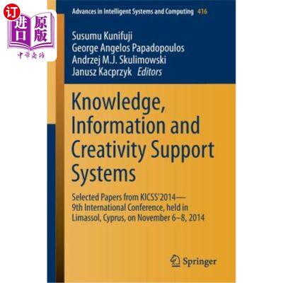 海外直订Knowledge, Information and Creativity Support Systems: Selected Papers from Kics 知识、信息和创造力支持系统