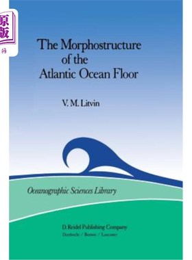 海外直订The Morphostructure of the Atlantic Ocean Floor: Its Development in the Meso-Cen 大西洋海底的形态结构：中新