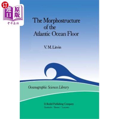 海外直订The Morphostructure of the Atlantic Ocean Floor: Its Development in the Meso-Cen 大西洋海底的形态结构：中新