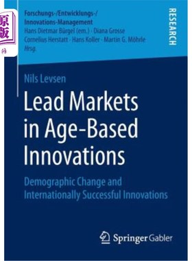 海外直订Lead Markets in Age-Based Innovations: Demographic Change and Internationally Su 基于年龄的创新的主导市场：