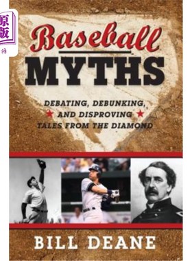 海外直订Baseball Myths: Debating, Debunking, and Disproving Tales from the Diamond 《棒球神话:辩论、揭穿和反驳来自