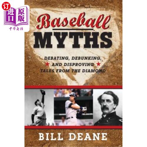 海外直订Baseball Myths: Debating, Debunking, and Disproving Tales from the Diamond 《棒球神话:辩论、揭穿和反驳来自