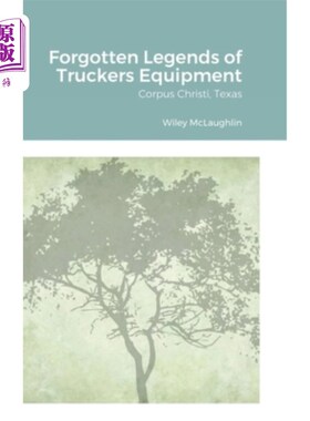 海外直订Forgotten Legends of Truckers Equipment: Corpus Christi, Texas 卡车司机被遗忘的传说设备:科珀斯克里斯蒂，德