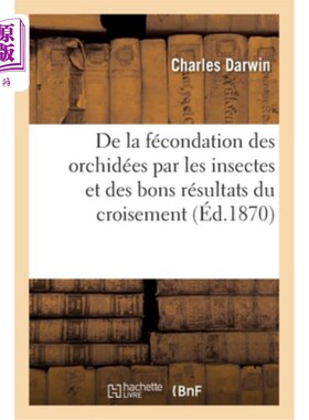 海外直订法语 de la Fécondation Des Orchidées Par Les Insectes Et Des Bons Résultats Du Croise 兰花的昆虫受精和良好