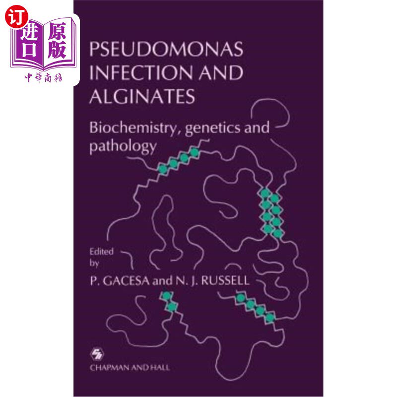 海外直订医药图书Pseudomonas Infection and Alginates: Biochemistry, Genetics and Pathology 假单胞菌感染和褐藻酸盐：
