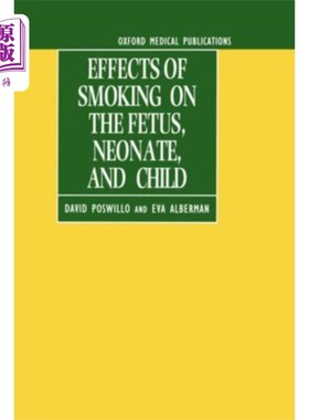 海外直订医药图书Effects of Smoking on the Fetus, Neonate and Child 吸烟对胎儿、新生儿和儿童的影响