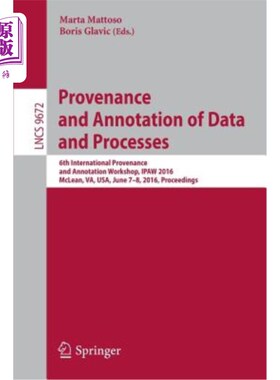 海外直订Provenance and Annotation of Data and Processes: 6th International Provenance an 数据和过程的来源和注释:第