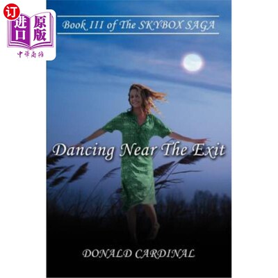 海外直订Dancing Near The Exit: Book III of The SKYBOX SAGA 在出口附近跳舞：天空盒子传奇的第三册