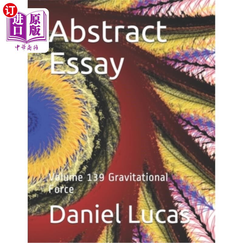 海外直订Abstract Essay: Volume 139 Gravitational Force 摘要:第139卷万有引力