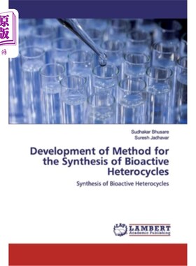 海外直订Development of Method for the Synthesis of Bioactive Heterocycles 生物活性杂环化合物合成方法的研究进展