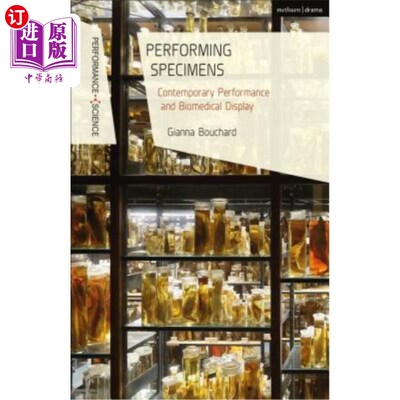 海外直订Performing Specimens: Contemporary Performance and Biomedical Display 表演标本:当代表演和生物医学展示
