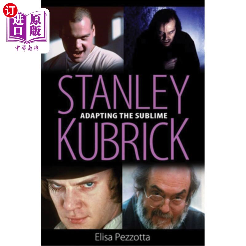海外直订Stanley Kubrick: Adapting the Sublime 斯坦利·库布里克：改编《崇高》