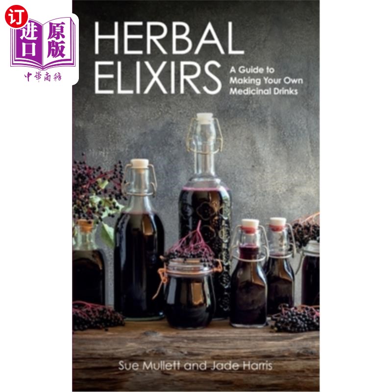 海外直订医药图书Herbal Elixirs: A Guide to Making Your Own Medicinal Drinks 草药长生不老药:制作你自己的药用饮料指南