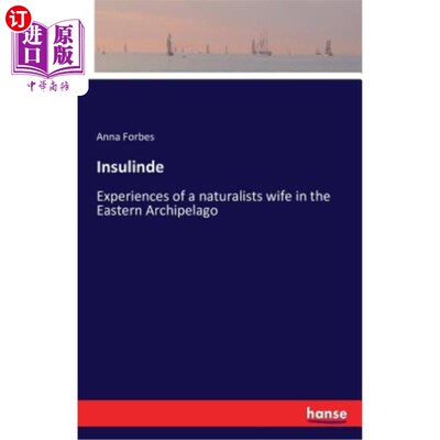 海外直订Insulinde: Experiences of a naturalists wife in the Eastern Archipelago Isulinde：一位博物学家妻子在东部群