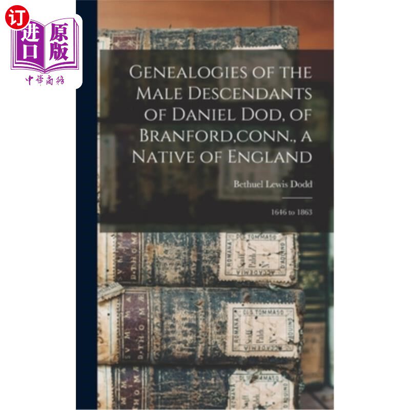 海外直订Genealogies of the Male Descendants of Daniel Dod, of Branford, conn., a Native  丹尼尔Dod的男性后裔的家谱