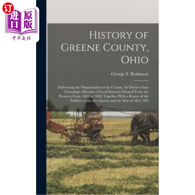 海外直订History of Greene County, Ohio; Embracing the Organization of the County, its Di俄亥俄州格林县历史;包括县