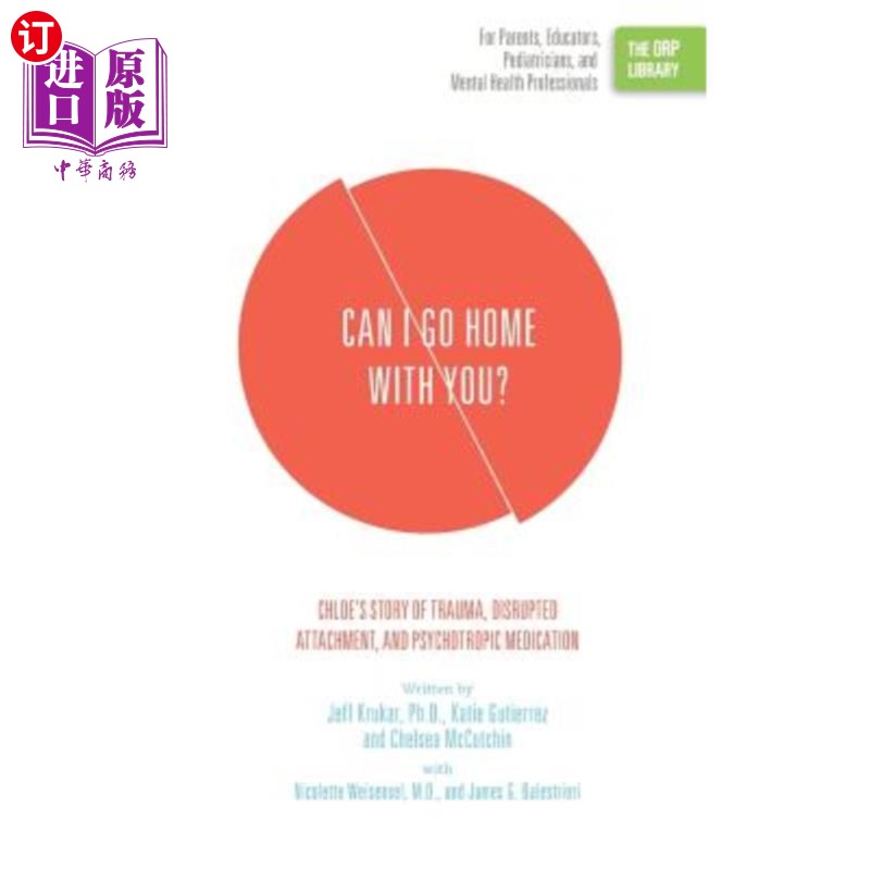 海外直订Can I Go Home with You?: Chloe's Story of Trauma, Disrupted Attachment, and Psyc 我能和你一起回家吗?:克洛伊
