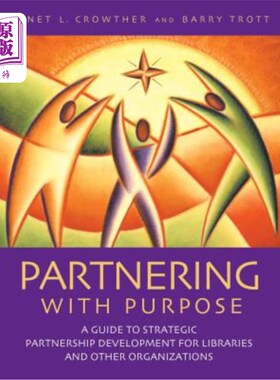 海外直订Partnering with Purpose: A Guide to Strategic Partnership Development for Librar 宗旨合作:图书馆和其他组织