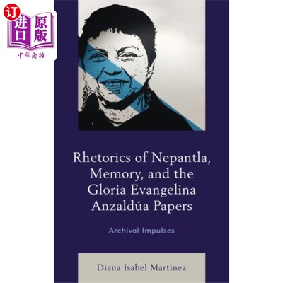 海外直订Rhetorics of Nepantla, Memory, and the Gloria Ev... 内潘特拉修辞学、记忆与格洛丽亚·伊万杰琳娜·安扎尔多瓦论