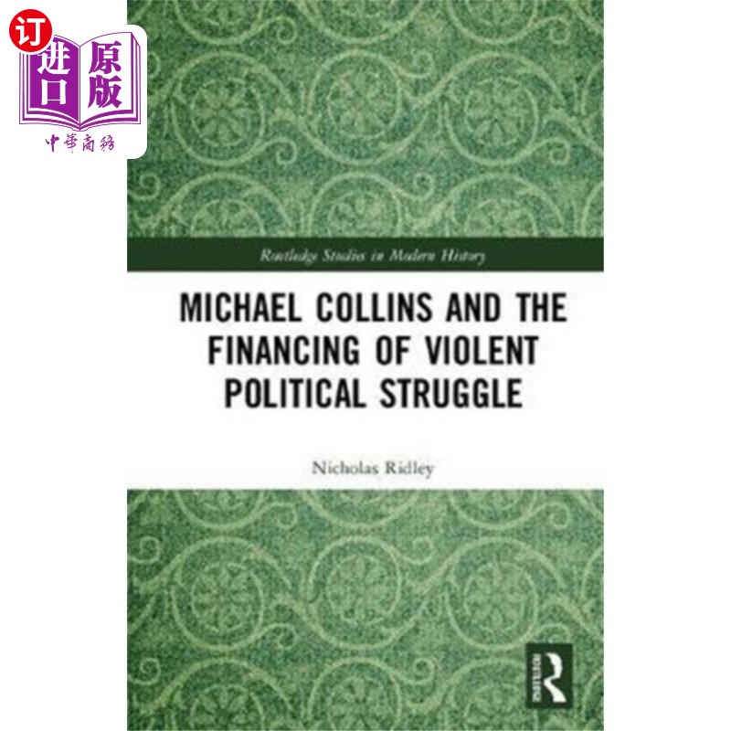 海外直订Michael Collins and the Financing of Violent Pol... 迈克尔·柯林斯和暴力政治斗争的资金来源