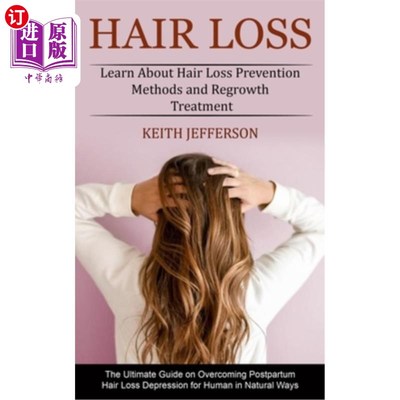 海外直订医药图书Hair Loss: Learn About Hair Loss Prevention Methods and Regrowth Treatment (The  脱发:了解脱发的预