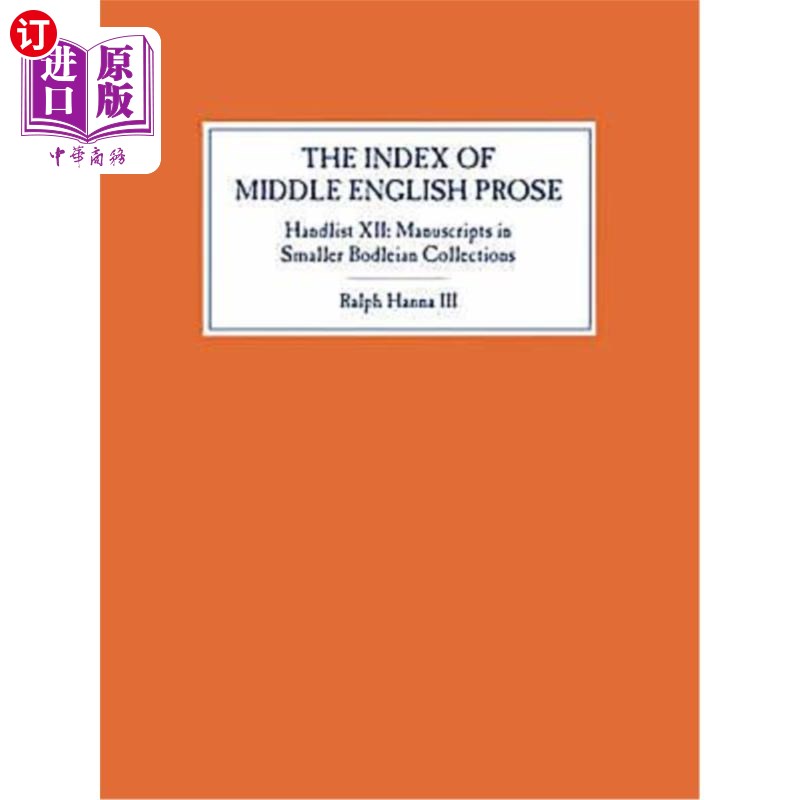 海外直订The Index of Middle English Prose, Handlist XII: Manuscripts in Smaller Bodleian 中古英语散文索引，H