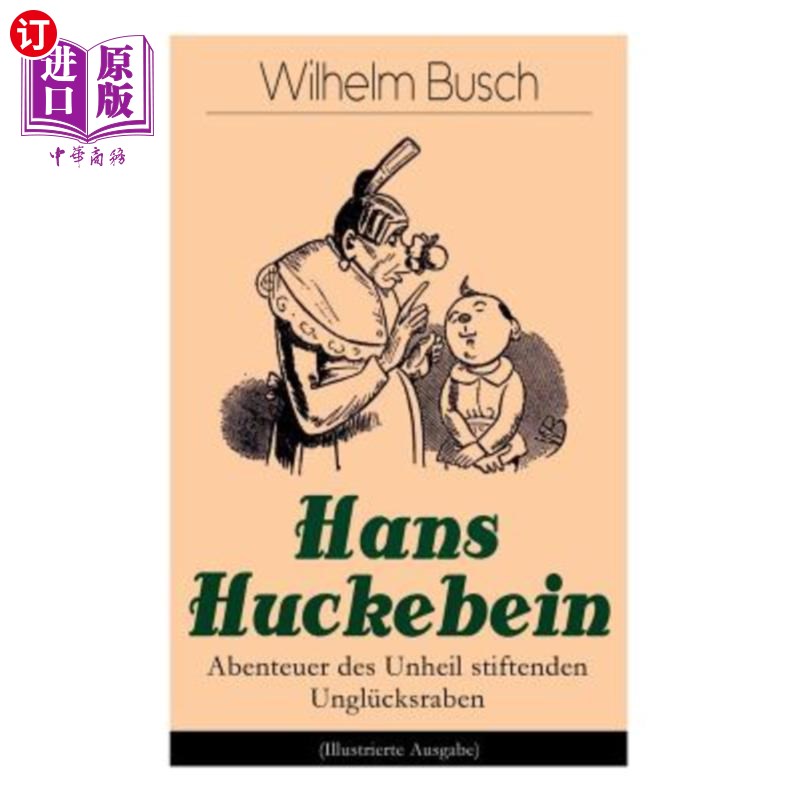 海外直订Hans Huckebein- Abenteuer des Unheil stiftenden Unglücksraben(Illustrierte Aus汉斯·哈克贝因（Hans Hu