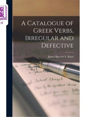 海外直订A Catalogue of Greek Verbs, Irregular and Defective 希腊动词不规则和有缺陷的目录