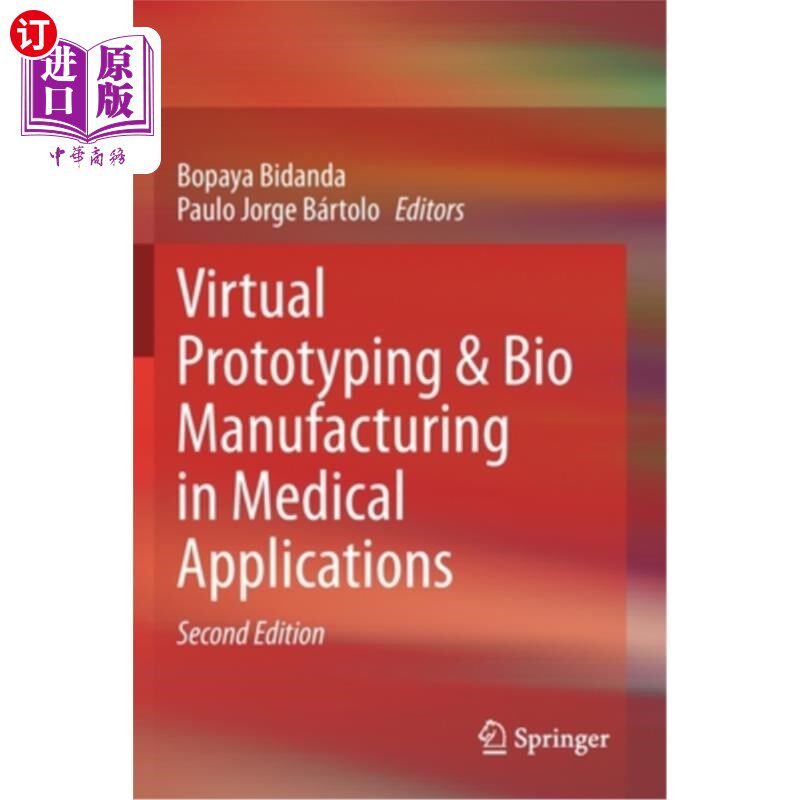 海外直订医药图书Virtual Prototyping & Bio Manufacturing in Medical Applications 虚拟原型和生物制造在医疗应用中的应用