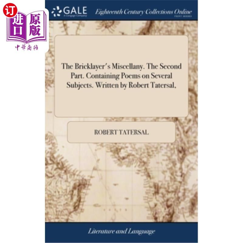 海外直订The Bricklayer's Miscellany. The Second Part. Containing Poems on Several Subjec 泥瓦匠杂记。第二部分。包含