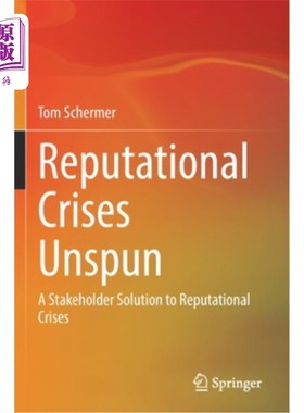 海外直订Reputational Crises Unspun: A Stakeholder Solution to Reputational Crises 声誉危机:利益相关者对声誉危机的解
