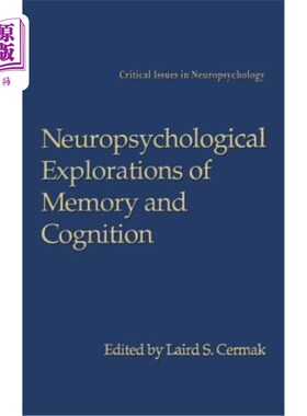海外直订医药图书Neuropsychological Explorations of Memory and Cognition: Essay in Honor of Nelso 记忆与认知的神经心