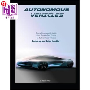 Ultimate 自动驾驶汽车：您对自动驾驶 Auto Present Vehicles Your and Guide 海外直订Autonomous the Future Past