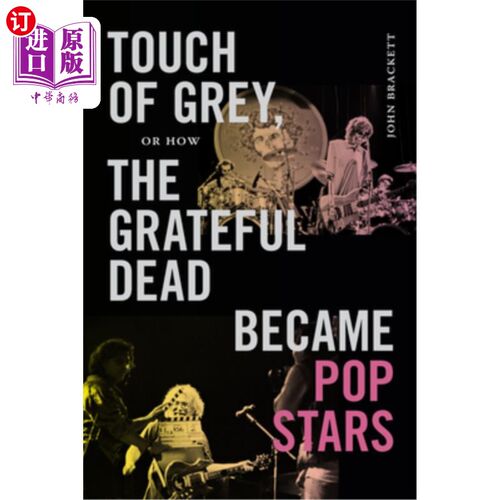 海外直订Touch of Grey, or How the Grateful Dead Became Pop Stars 《灰色的触摸》或者《感恩而死的人如何成为流行歌星》