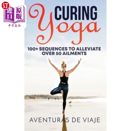 海外直订医药图书Curing Yoga: 100+ Basic Yoga Routines to Alleviate Over 50 Ailments 治愈瑜伽:100+基本瑜伽练习，减轻