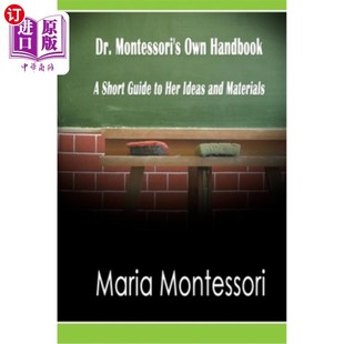 海外直订Dr. Montessori's Own Handbook: A Short Guide to Her Ideas and Materials 《蒙特梭利博士自己的手册:她的想法和
