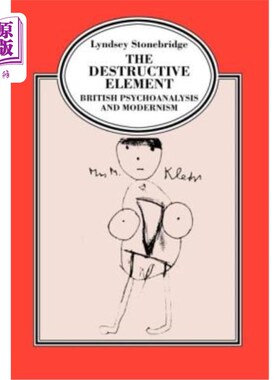 海外直订The Destructive Element: British Psychoanalysis and Modernism 破坏性因素：英国精神分析与现代主义