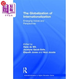 海外直订The Globalization of Internationalization: Emerging Voices and Perspectives 国际化的全球化:新兴的声音和观点