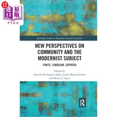 海外直订New Perspectives on Community and the Modernist Subject: Finite, Singular, Expos 社区与现代主义主体的新视角
