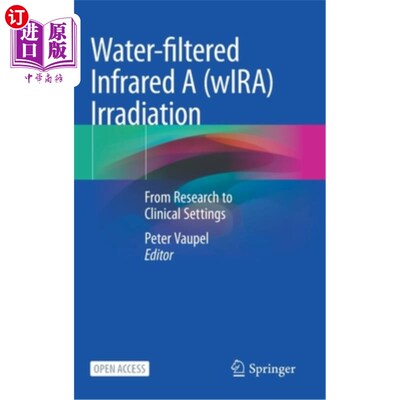 海外直订医药图书Water-Filtered Infrared a (Wira) Irradiation: From Research to Clinical Settings