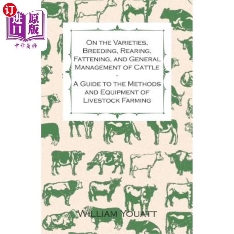 海外直订On the Varieties, Breeding, Rearing, Fattening, and General Management of Cattle 牛的品种、育种、饲养、育肥