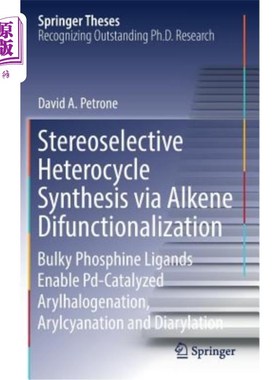 海外直订Stereoselective Heterocycle Synthesis Via Alkene Difunctionalization: Bulky Phos