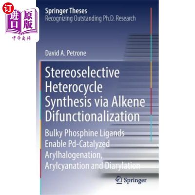 海外直订Stereoselective Heterocycle Synthesis Via Alkene Difunctionalization: Bulky Phos