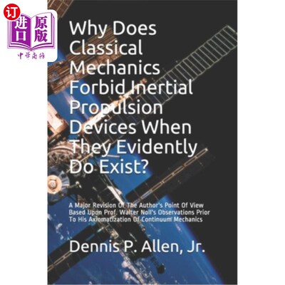 海外直订Why Does Classical Mechanics Forbid Inertial Propulsion Devices When They Eviden 为什么经典力学禁止惯性推进