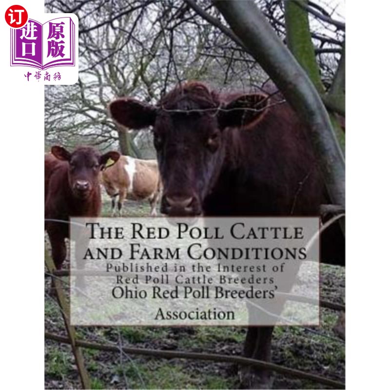 海外直订The Red Poll Cattle and Farm Conditions: Published in the Interest of Red Poll C 红牛和农场条件:发表在红牛