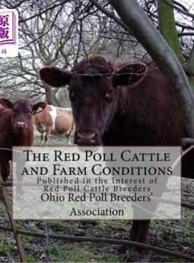 海外直订The Red Poll Cattle and Farm Conditions: Published in the Interest of Red Poll C 红牛和农场条件:发表在红牛