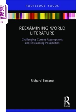 海外直订Reexamining World Literature: Challenging Current Assumptions and Envisioning Po 重新审视世界文学:挑战当前